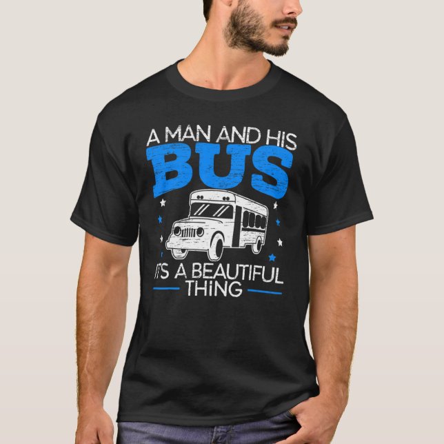 Mens A Man And His Bus It's A Beautiful Thing Bus  T-Shirt (Front)