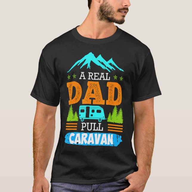 Mens A Real Dad Pulls Caravan Camping Camper Carav T-Shirt (Front)