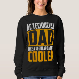 Mens AC Technician Dad  Like a Regular Dad but Coo Sweatshirt