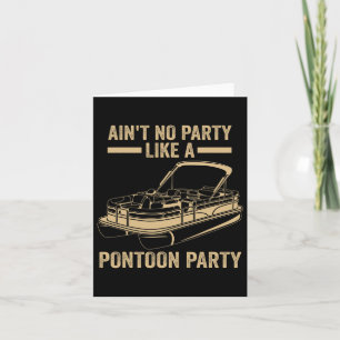 Mens Ain't No Party Like A Pontoon Party Pontoon  Card