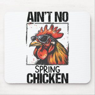 Mens Aint No Spring Chicken Funny T Shirt Sarcasti Mouse Pad