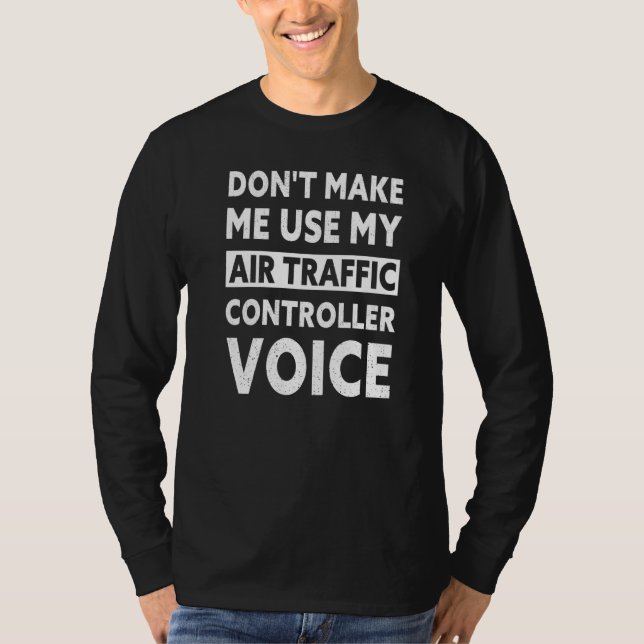 Mens  Air Traffic Controller Voice Atc Flight Cont T-Shirt (Front)