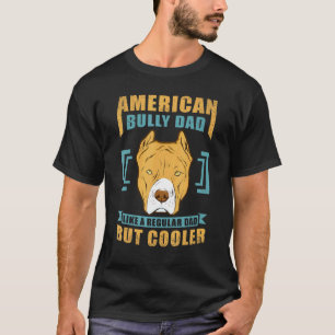 Mens American Bully Dad Dog Owner American Bully T-Shirt