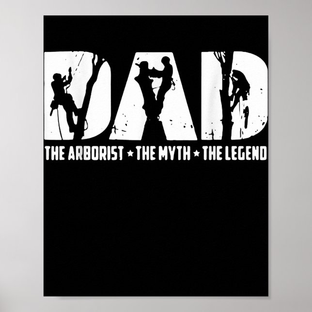 Mens Arborist Dad The Arborist The The Myth The Poster (Front)