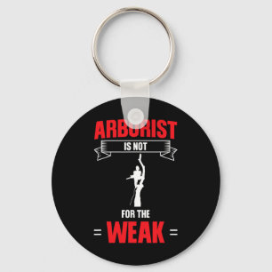 Mens Arborist Is Not For The Weak Tree Climbing  Key Ring