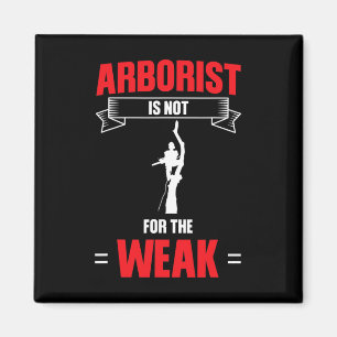 Mens Arborist Is Not For The Weak Tree Climbing Magnet