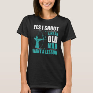 Mens Archery Bow Sport I Shoot Like An Old Man Wan T-Shirt