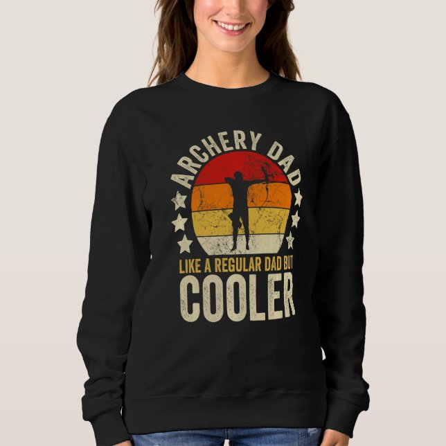 Mens Archery Dad Like A Regular Dad But Cooler Fat Sweatshirt (Front)