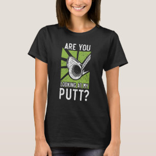 Mens Are You Looking At My Puff Golf Player Golfer T-Shirt