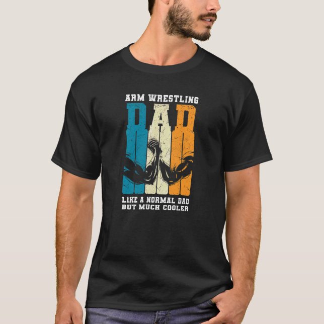 Mens Arm Wrestling Dad A Normal Dad But Cooler  Ar T-Shirt (Front)