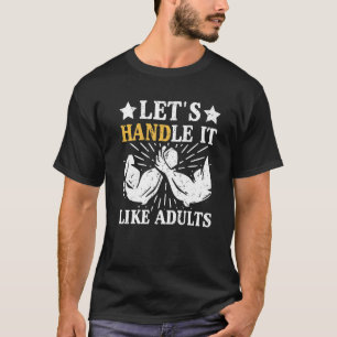 Mens Arm Wrestling Let's Handle It Like Adults Arm T-Shirt