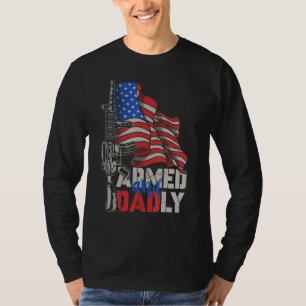 Mens Armed And Dadly Deadly Father For Fathers Da T-Shirt