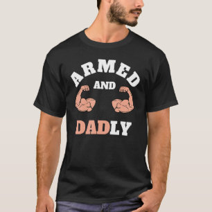 Mens ARMED AND DADLY FATHER BUFF DAD BOD MUSCLE GY T-Shirt
