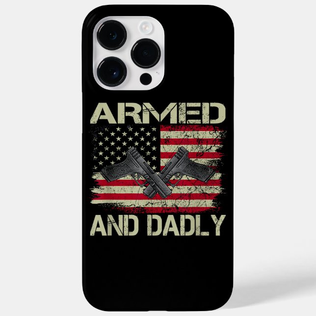 Mens Armed And Dadly Funny Deadly Father For Fathe Case-Mate iPhone Case (Back)