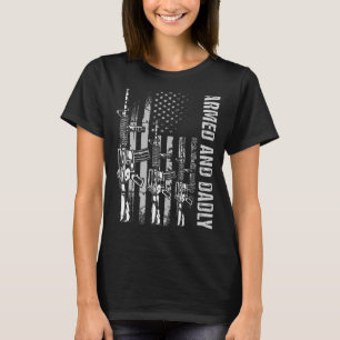 Mens Armed And Dadly Funny Deadly Father For Fathe T-Shirt