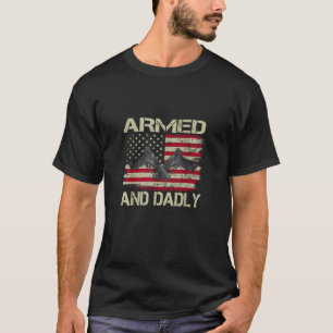 Mens Armed And Dadly Funny Deadly Father For Fathe T-Shirt