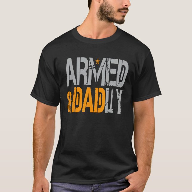 Mens Armed And Dadly Funny Deadly Father tee For F (Front)