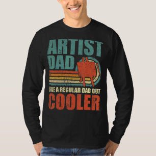 Mens  Artist Dad Like A Regular Dad But Cooler Fat T-Shirt