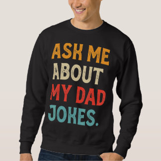 Mens Ask Me About My Dad Jokes Retro   Dad Sweatshirt