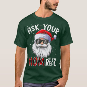 Mens Ask Your Mum If Im Real Funny Christmas Santa T-Shirt