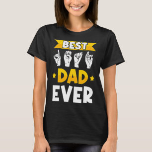 Mens ASL Sign Language Deaf Awareness and Deaf Dad T-Shirt