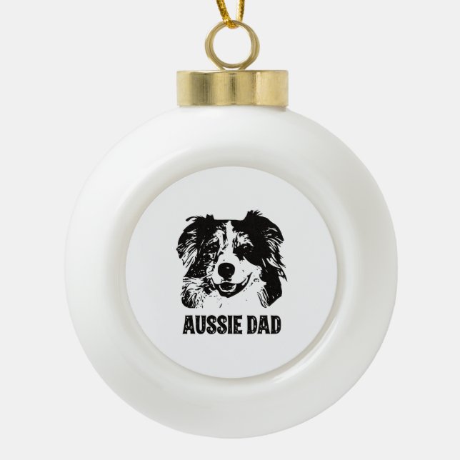 Mens Aussie Dad - Australian Shepherd Dog Dad Ceramic Ball Christmas Ornament (Front)