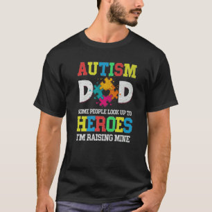 Mens Autism Dad Some People Look Up To Their Heroe T-Shirt