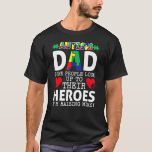 Mens Autism Dad Some People Look Up To Their Heroe T-Shirt