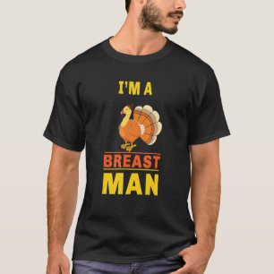 Mens Autumn Fall I'm A Breast Man  Cute Turkey Tha T-Shirt
