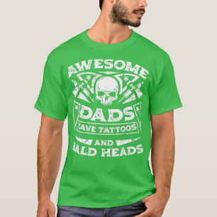 Mens Awesome Dads Have attoos and Bald Heads  T-Shirt
