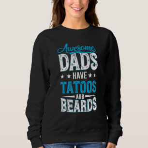 Mens Awesome Dads Have Tattoos And Beards Fathers Sweatshirt