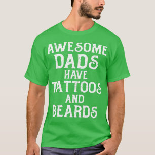 Mens AWESOME DADS HAVE TATTOOS AND BEARDS Fathers  T-Shirt