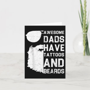 Mens Awesome Dads Have Tattoos And Beards - Funny Card
