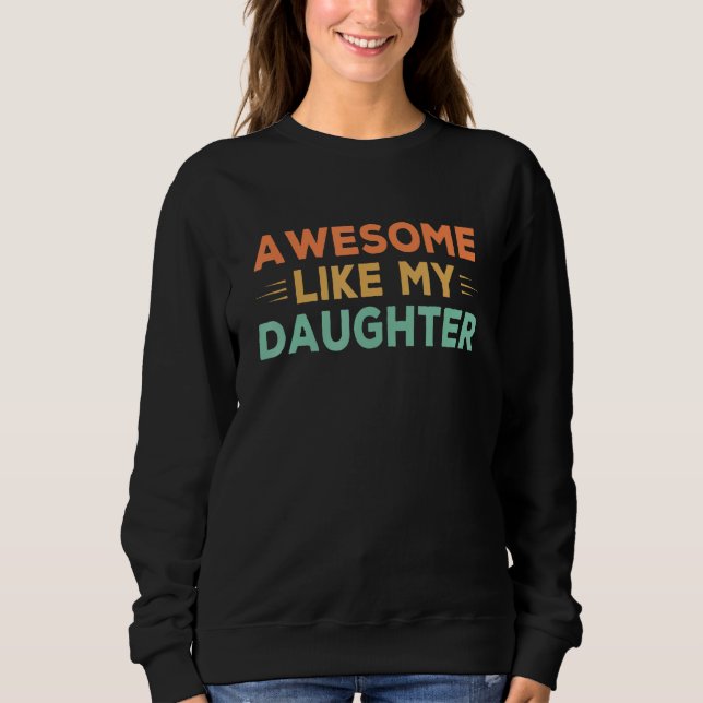 Mens Awesome Like My Daughter Father s Day Dad Ret Sweatshirt (Front)