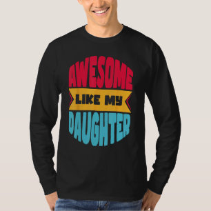 Mens Awesome Like My Daughter Father s Day T-Shirt
