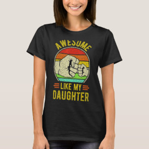 Mens AWESOME LIKE MY DAUGHTER Father's Day Dad Jo T-Shirt