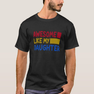 Mens Awesome Like My Daughter Father's Day Funny T-Shirt
