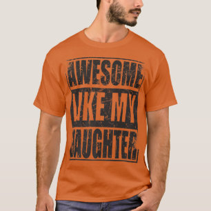 Mens Awesome Like My Daughter Father's Day Funny V T-Shirt