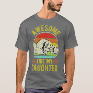 Mens AWESOME LIKE MY DAUGHTER Funny Fathers Day Gi T-Shirt