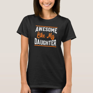 Mens Awesome Like My Daughter Parents Day Family P T-Shirt