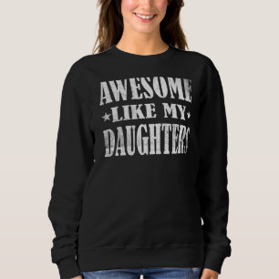 Mens Awesome Like My Daughters Father's Day Vinta Sweatshirt