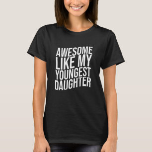 Mens Awesome Like My Youngest Daughter T-Shirt