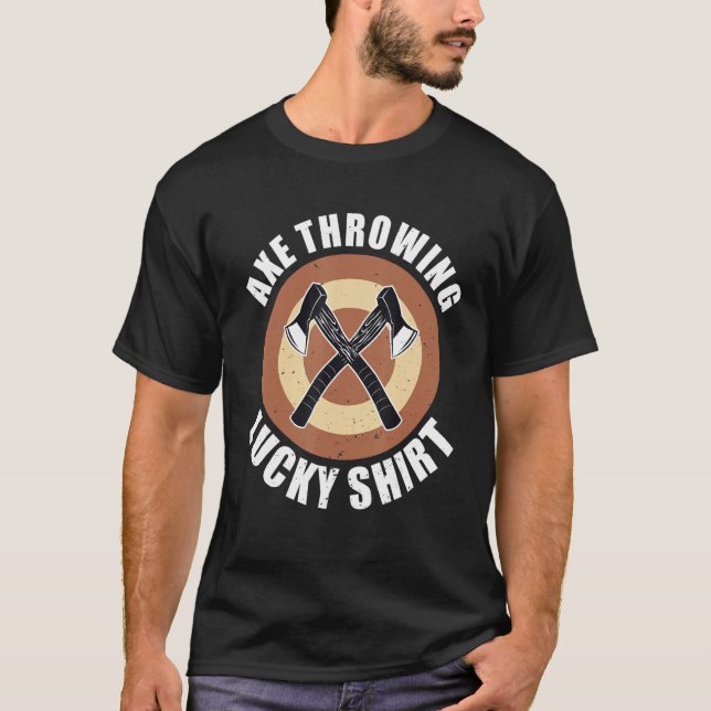Mens Axe Thrower axe throwing lucky  Hatchet Axe T T-Shirt (Front)
