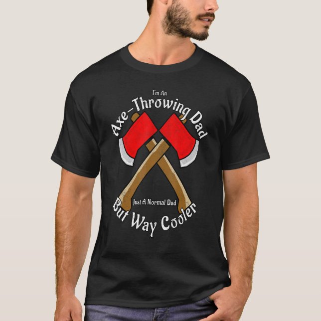 Mens Axe Throwing Dad Hobby Way Cooler Than Most D T-Shirt (Front)