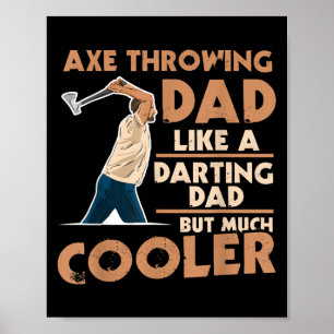 Mens Axe Throwing Quote For Your Axe Throwing Dad Poster