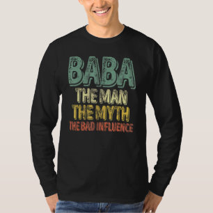Mens Baba The Man The Myth The Bad Influence Fathe T-Shirt