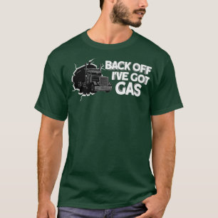 Mens Back Off I'Ve Got Gas - Trucks Tanker Truck D T-Shirt