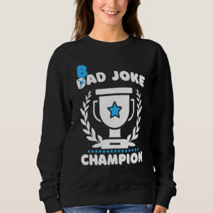 Mens Bad Joke Dad Joke Champion Father's Day Joke Sweatshirt