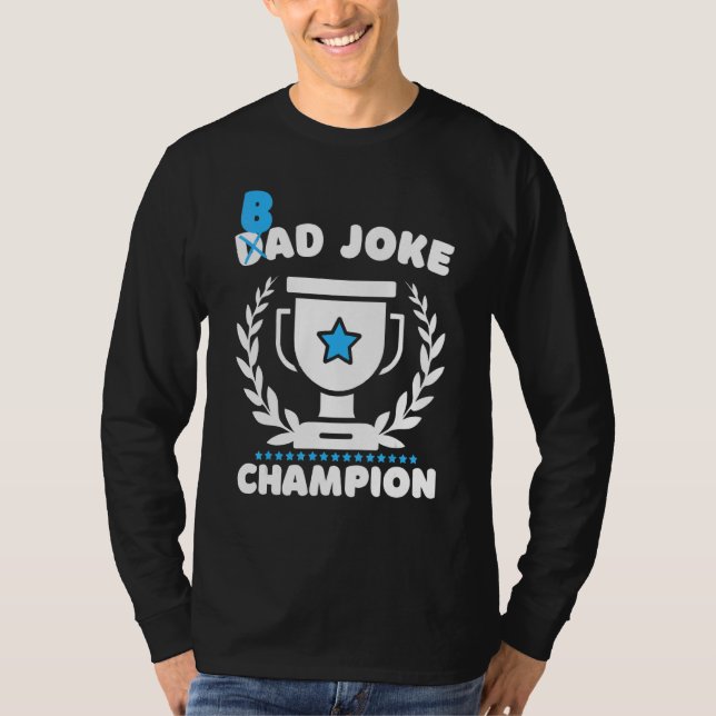 Mens Bad Joke Dad Joke Champion  Father's Day Joke T-Shirt (Front)