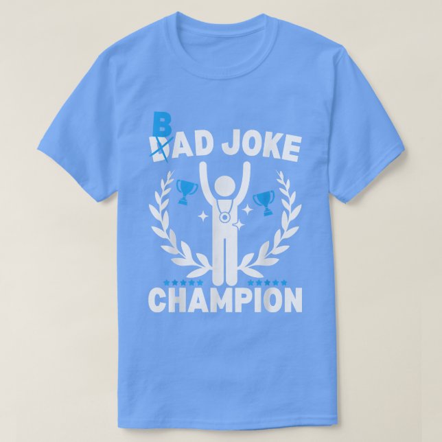 Mens Bad Joke Dad Joke Champion Funny Father's Day T-Shirt (Design Front)